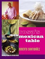 Rosa's New Mexican Table: Friendly Recipes for Festive Meals