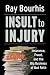 Insult to Injury: Insurance, Fraud, and the Big Business of Bad Faith