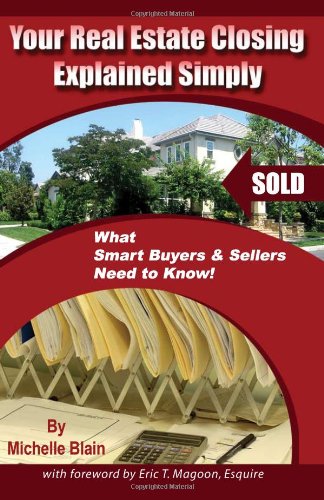 Your Real Estate Closing Explained Simply: What Smart Buyers & Sellers Need to Know Your Real Estate Closing Explained Simply: What Smart Buyers & Sellers Need to Know