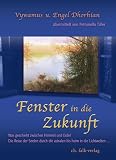 Fenster in die Zukunft: Was geschieht zwischen Himmel und Erde? Die Reise der Seelen durch die astralen bis heim in die Lichtwellen.. - Vywamus