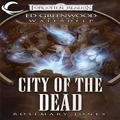 City of the Dead: Forgotten Realms: Ed Greenwood Presents Waterdeep, Book 4 | [Rosemary Jones]