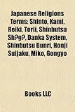Japanese Religions Terms: Shinto, Kami, Reiki, Torii, Shinbutsu SHG, Danka System, Shinbutsu Bunri, Honji Suijaku, Miko, Gongyo-