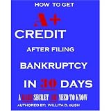 How To Get A+ Credit After Filing Bankruptcy In 30 Days (A Rare Secret You Need To Know) (Bankruptcy Recovery)