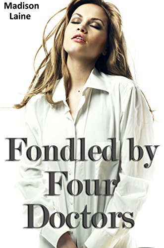 Fondled by Four Doctors (Medical Exam Erotica)