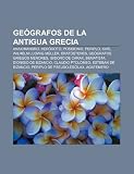 Geógrafos De La Antigua Grecia: Anaximan: Anaximandro, Heródoto, Posidonio, Periplo, Karl Wilhelm Ludwig Müller, Eratóstenes, Geógrafos griegos ... Periplo de Pseudo-Escílax, Agatemero