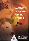 M�decine d'urgence canine et f�line : 30 cas cliniques