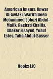 American Imams: Anwar Al-Awlaki, Warith Deen Mohammed, Johari Abdul-Malik, Rashad Khalifa, Shaker Elsayed, Yusuf Estes, Taha Abdul-Bas-