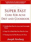 Super Fast Cure For Acne Diet and Cookbook