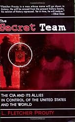 The Secret Team: The CIA and Its Allies in Control of the United States and the World