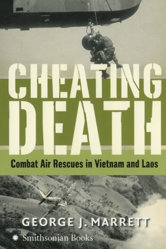 Cheating Death: Combat Air Rescues in Vietnam and Laos