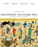Discovering the Global Past: A Look at the Evidence, Volume I: To 1650