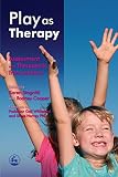 Play as therapy : assessment and therapeutic interventions