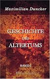 Geschichte des Altertums: Band I - Maximilian Wolfgang Duncker