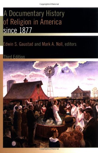 A Documentary History of Religion in America since 1877