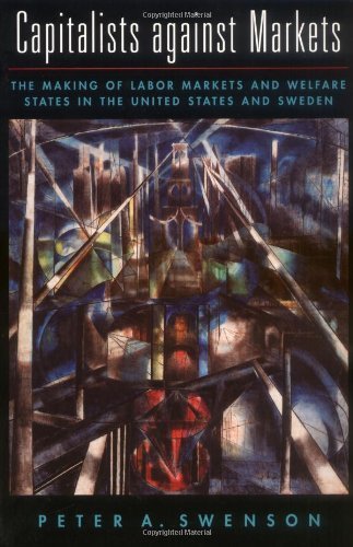 Capitalists against Markets: The Making of Labor Markets and Welfare States in the United States and Sweden