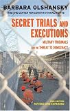 Secret Trials and Executions: Military Tribunals and the Threat to Democracy
