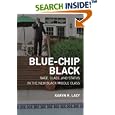 Blue-Chip Black: Race, Class, and Status in the New Black Middle Class (George Gund Foundation Imprint in African American Studies)
