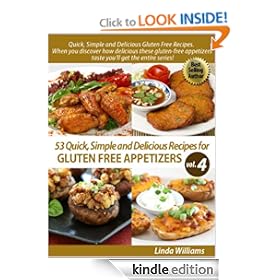 53 Nutritious and Delicious Recipes for Gluten Free Appetizers (Quick, Simple and Delicious Gluten Free Recipes Vol. 4) [Kindle Edition]