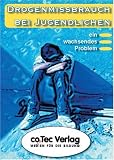 Drogenmissbrauch bei Jugendlichen - CD-ROM ab Win 98 - Ein wachsendes Problem - Co.Tec