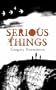 Serious Things