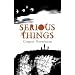 Serious Things