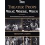 The Theater Props What, Where, When: An Illustrated Chronology from Arrowheads to Video Games