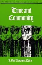 Time and Community: Studies in Liturgical History and Theology