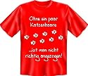Fun T-Shirt - Ohne ein paar Katzenhaare ...