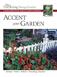Accent Your Garden: Creative Ideas from Americas Best Gardeners (Fine Gardening Design Guides)