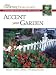 Accent Your Garden: Creative Ideas from America's Best Gardeners (Fine Gardening Design Guides)