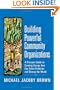 Building Powerful Community Organizations: A Personal Guide to Creating Groups that Can Solve Problems and Change the World