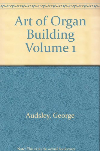 The Art of Organ-Building, Vol. 1