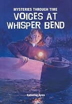 Voices at Whisper Bend (Mysteries Through Time)