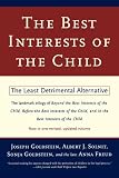 The Best Interests of the Child: The Least Detrimental Alternative
