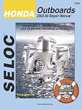 Seloc Honda Outboards 2002-08 Repair Manual: 2.0-225 Hp, 1-4 Cylinder & V6 Models