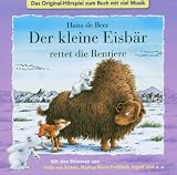 Der kleine Eisb&auml;r rettet die Rentiere - CD  - Das Original-H&ouml;rspiel zum Buch mit viel Musik - Hans de Beer