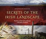 Secrets of the Irish landscape : the story of the Irish landscape is the story of Ireland
