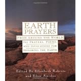 Earth Prayers From around the World: 365 Prayers, Poems, and Invocations for Honoring the Earth