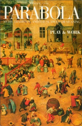 Parabola - Myth, Tradition, and the Search for Meaning : Winter 1996 (Play and Work Issue) (Volume XXI, Number 4)