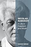 Nicolas Nabokov : a life in freedom and music