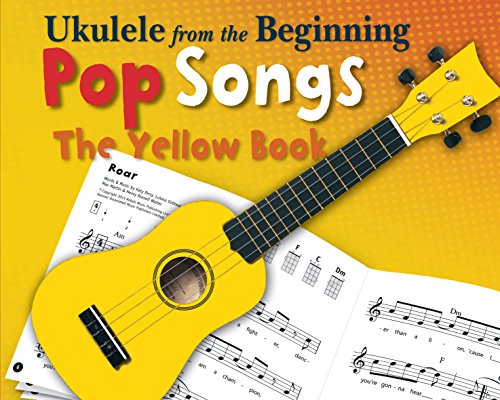 Ukulele From The Beginning: Pop Songs The Yellow Book