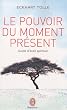 Le pouvoir du moment présent : Guide d'éveil spirituel Image of Le pouvoir du moment présent : Guide d'éveil spirituel