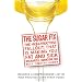 The Sugar Fix: The High-Fructose Fallout That Is Making You Fat and Sick