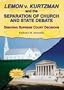 Lemon V. Kurtzman and the Separation of Church and State Debate (Debating Supreme Court Decisions)