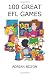 100 Great EFL Games: Exciting Language Games for Young Learners