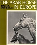 The Arab horse in Europe : history and present breeding of the pure Arab
