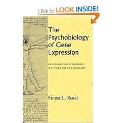 The Psychobiology of Gene Expression: Neuroscience and Neurogenesis in Hypnosis and the Healing Arts