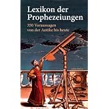 Lexikon der Prophezeiungen. 350 Voraussagen von der Antike bis heutevon "Karl Leopold von..."