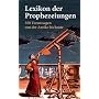 Lexikon der Prophezeiungen. 350 Voraussagen von de&hellip von Karl Leopold von Lichtenfels