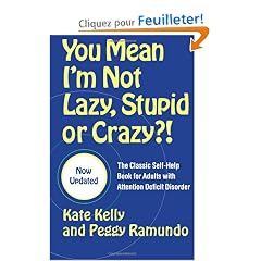 You Mean I'm Not Lazy, Stupid or Crazy?!: The Classic Self-Help Book for Adults With Attention Deficit Disorder